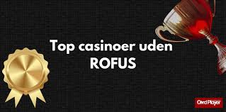 Oplev Online Casinoer uden ROFUS i Danmark Oplev Online Casinoer uden ROFUS i Danmark